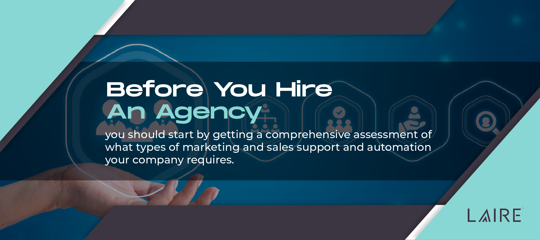 Before you go about hiring an agency, you should start by getting a comprehensive assessment of what types of marketing and sales support and automation your company requires.