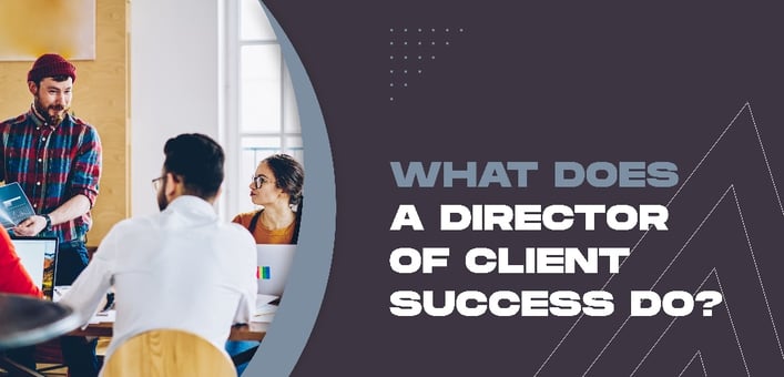 Director of Client Success_What Does a Director Do-1