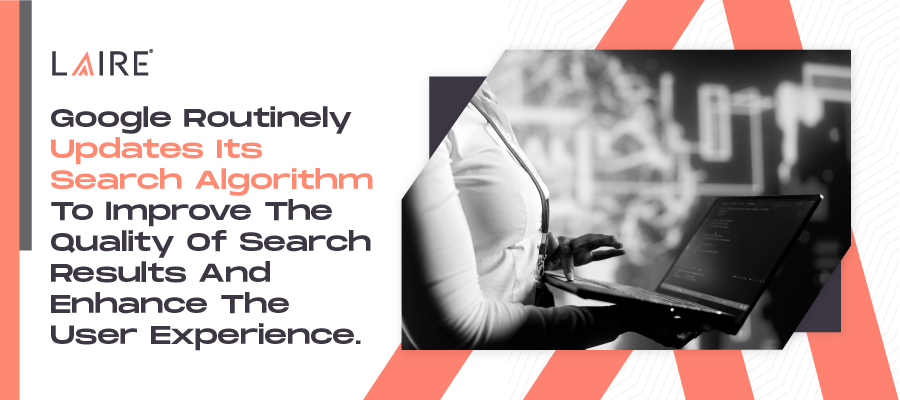 Google routinely updates its search algorithm to improve the quality of search results and enhance the user experience. 